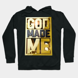 GOD MADE ME Hoodie